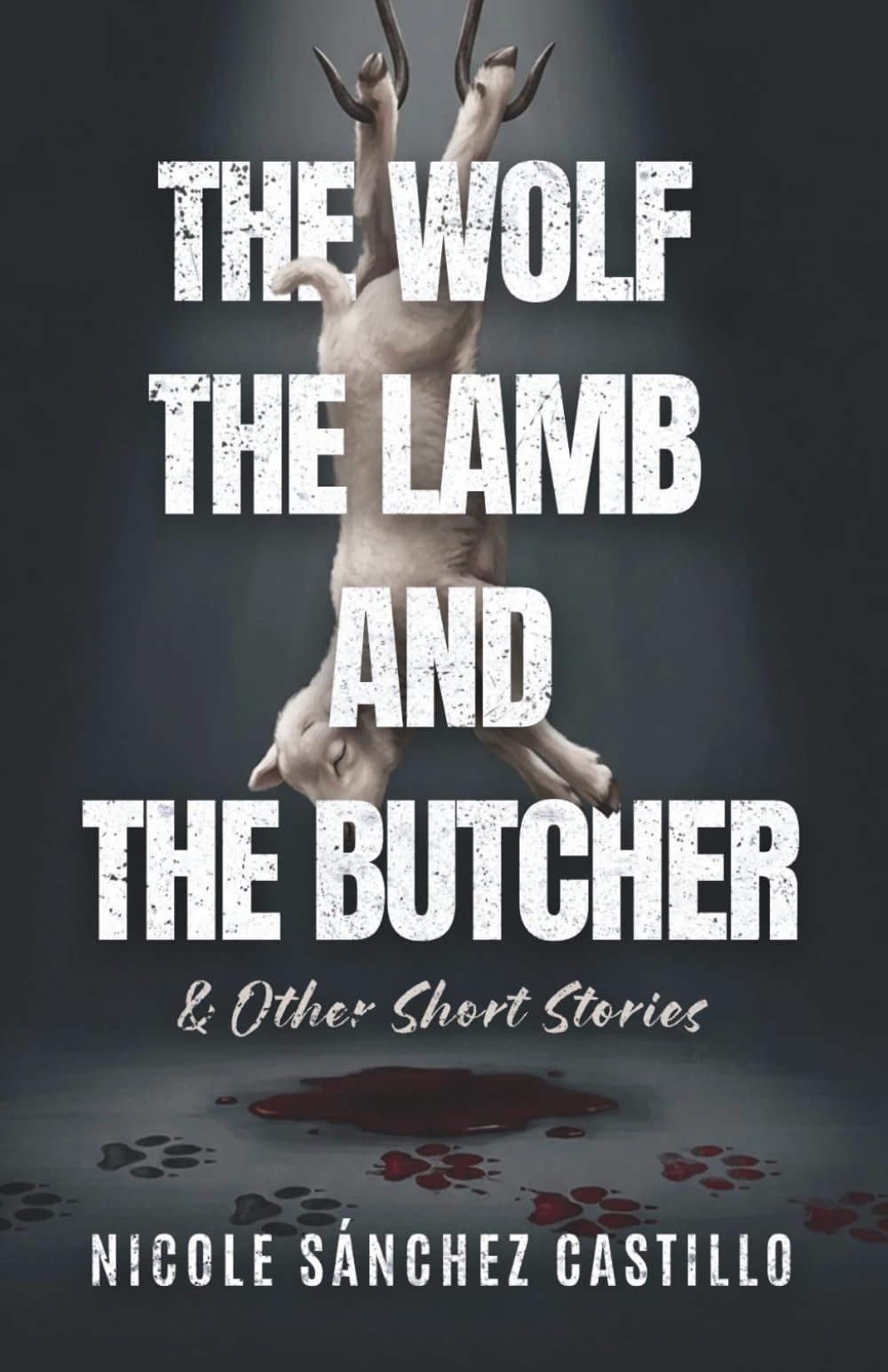 The Wolf, the Lamb, and the Butcher: & Other Short Stories