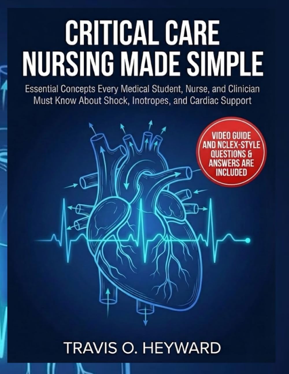 CRITICAL CARE NURSING MADE SIMPLE:: Essential Concepts Every Medical Student, Nurse, and Clinician Must Know About Shock, Inotropes, and Cardiac Support