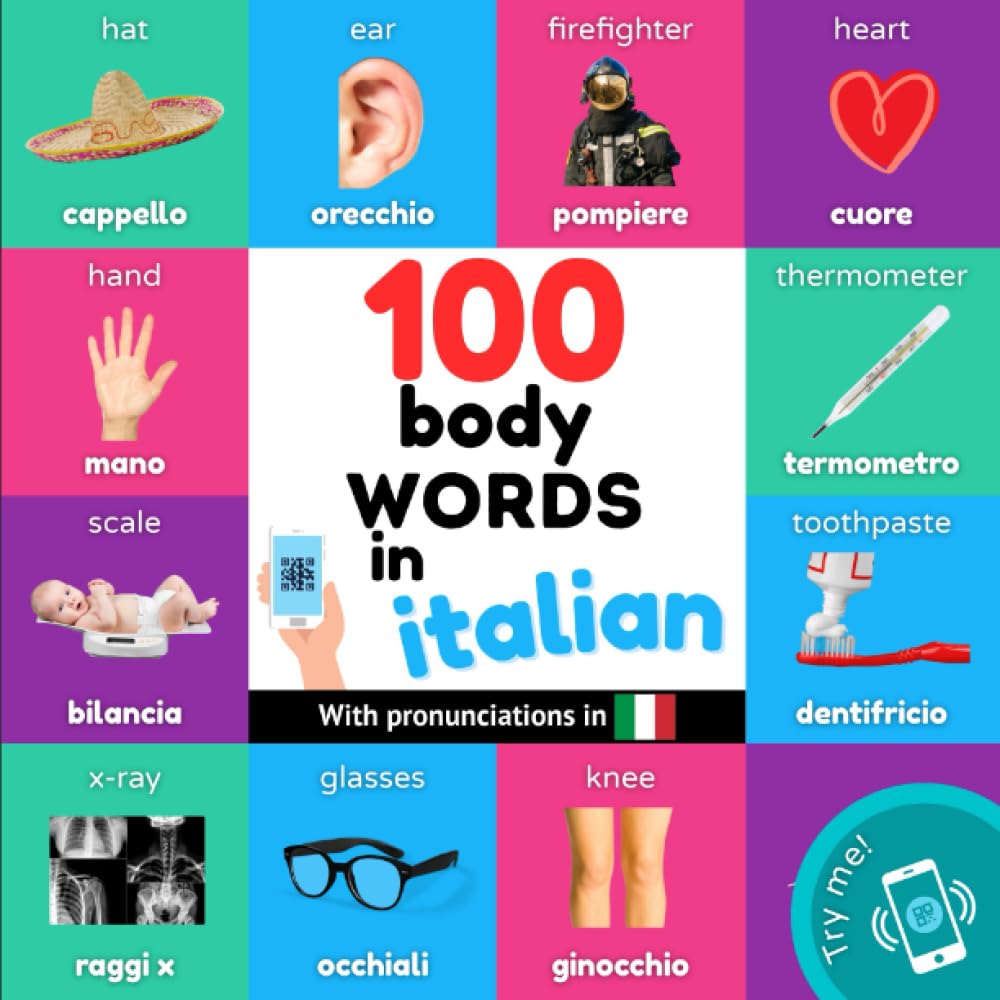 100 body words in italian: Bilingual picture book for kids: english / italian with pronunciations (Learn italian)