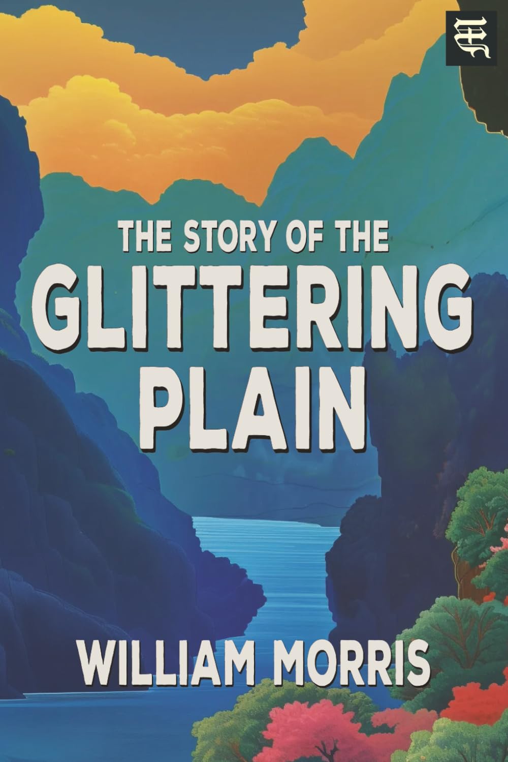 The Story of the Glittering Plain: The 1891 Fantasy Tale of Norse Quest, Lost Love, and Heroic Journey