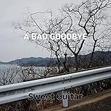 A BAD GOODBYE
