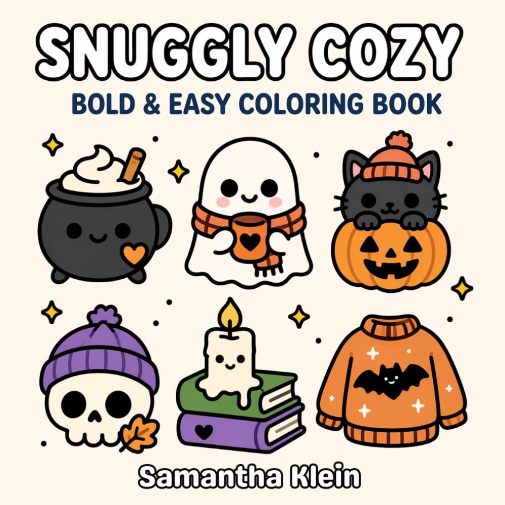 Snuggly Cozy - Hygge Inspired Fall Bold & Easy Coloring Book for Kids and Adults: 40 Cute Autumn Designs for Relaxation