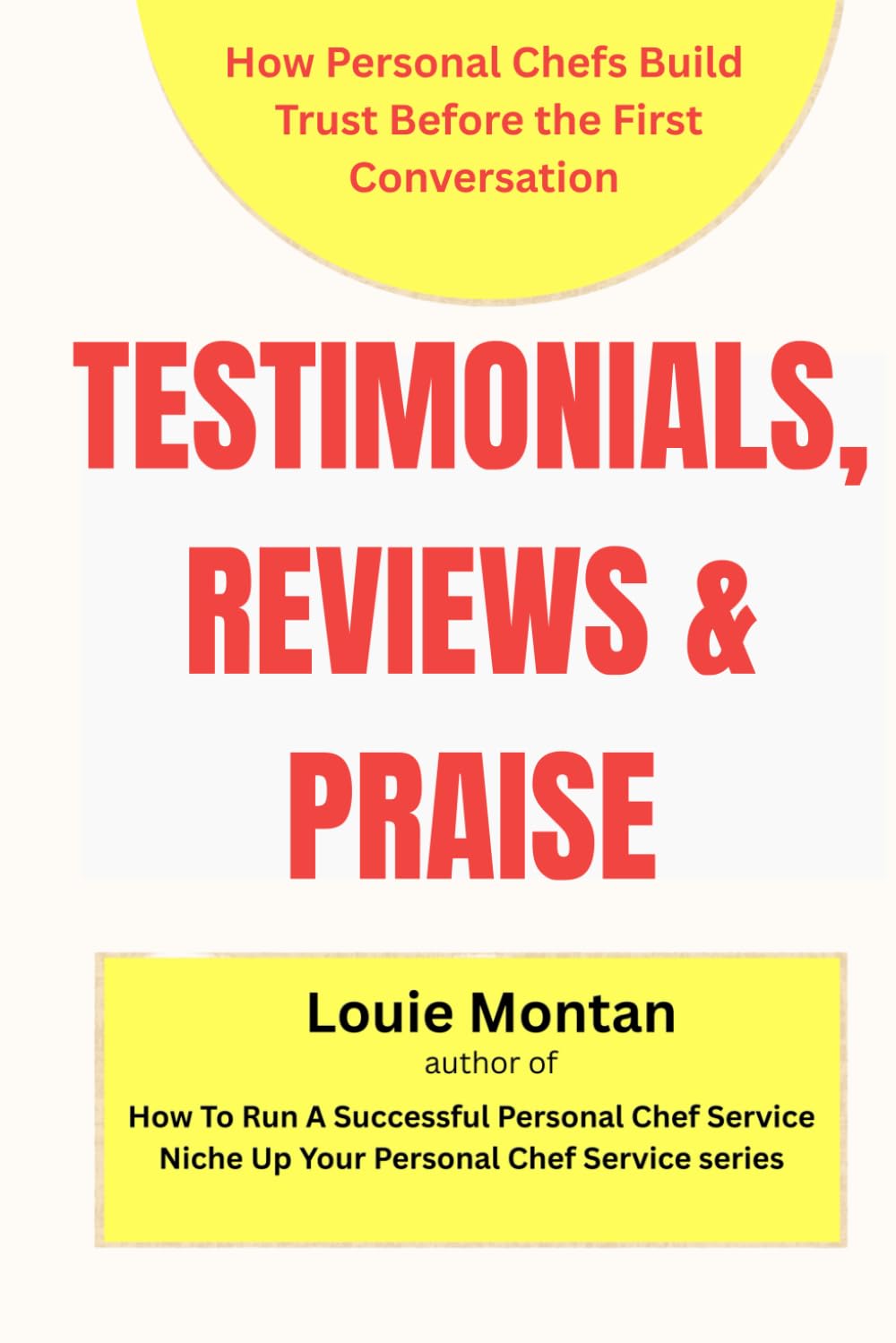 TESTIMONIALS, REVIEWS & PRAISE: How Personal Chefs Build Trust Before the First Conversation