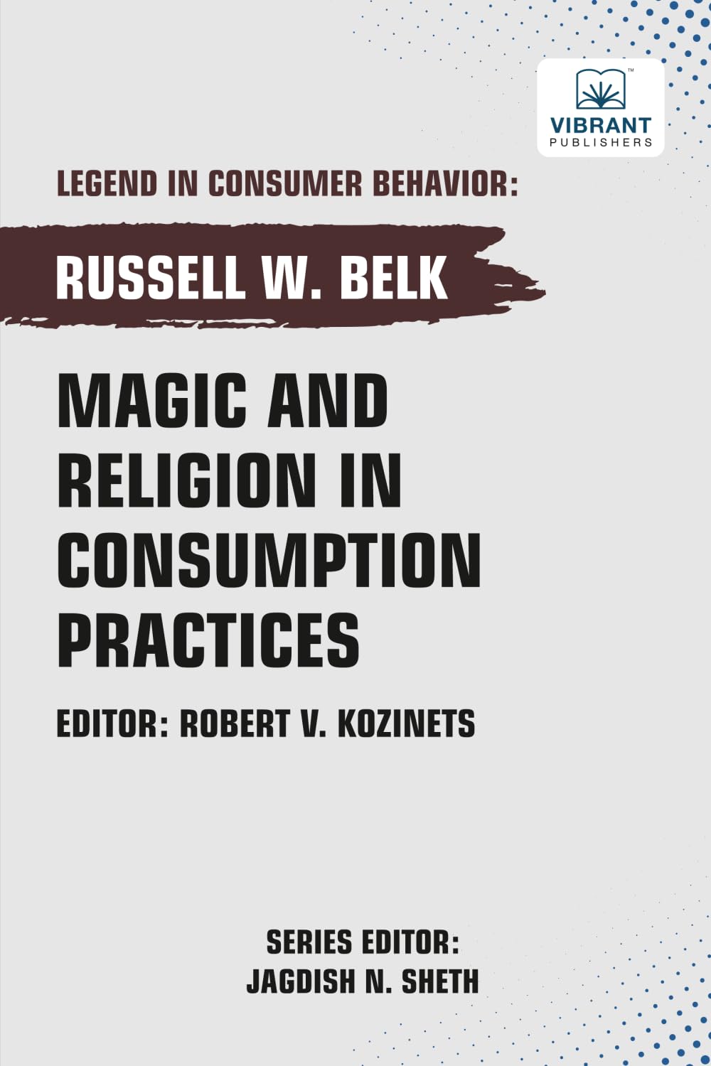 Magic and Religion in Consumption Practices (Legend in Consumer Behavior)