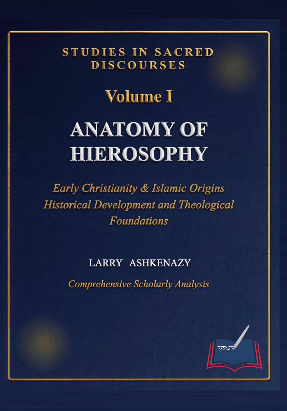 Studies in Sacred Discourses: Volume I: Anatomy of Hierosophy      Paperback – June 15, 2025