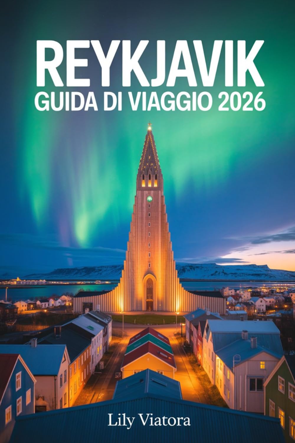 REYKJAVIK GUIDA DI VIAGGIO 2026: Pianificazione chiara e percorsi intelligenti per vivere la città con sicurezza, ritmo e autenticità