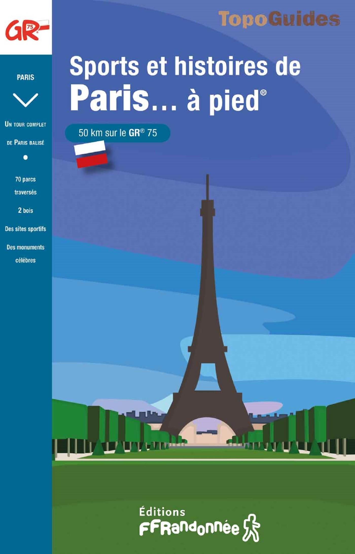 Sports et histoires de Paris... à pied. 50 km sur le GR 75 (7500): réf 7500 (Grande Randonnée Pays)