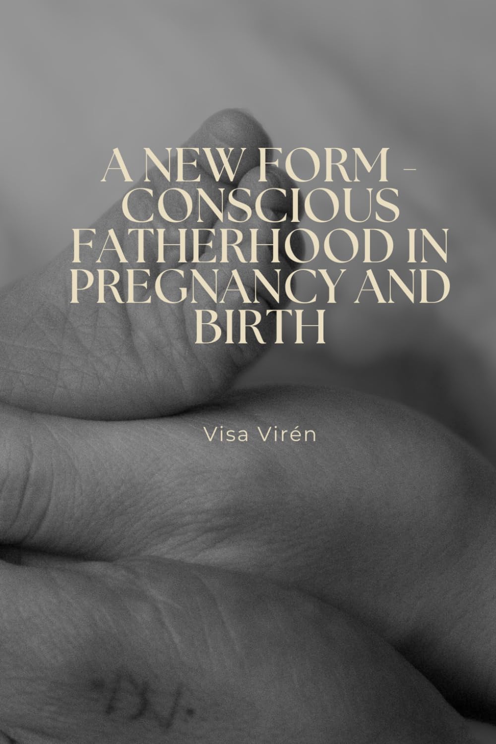 A New Form - Conscious Fatherhood in Pregnancy and Birth