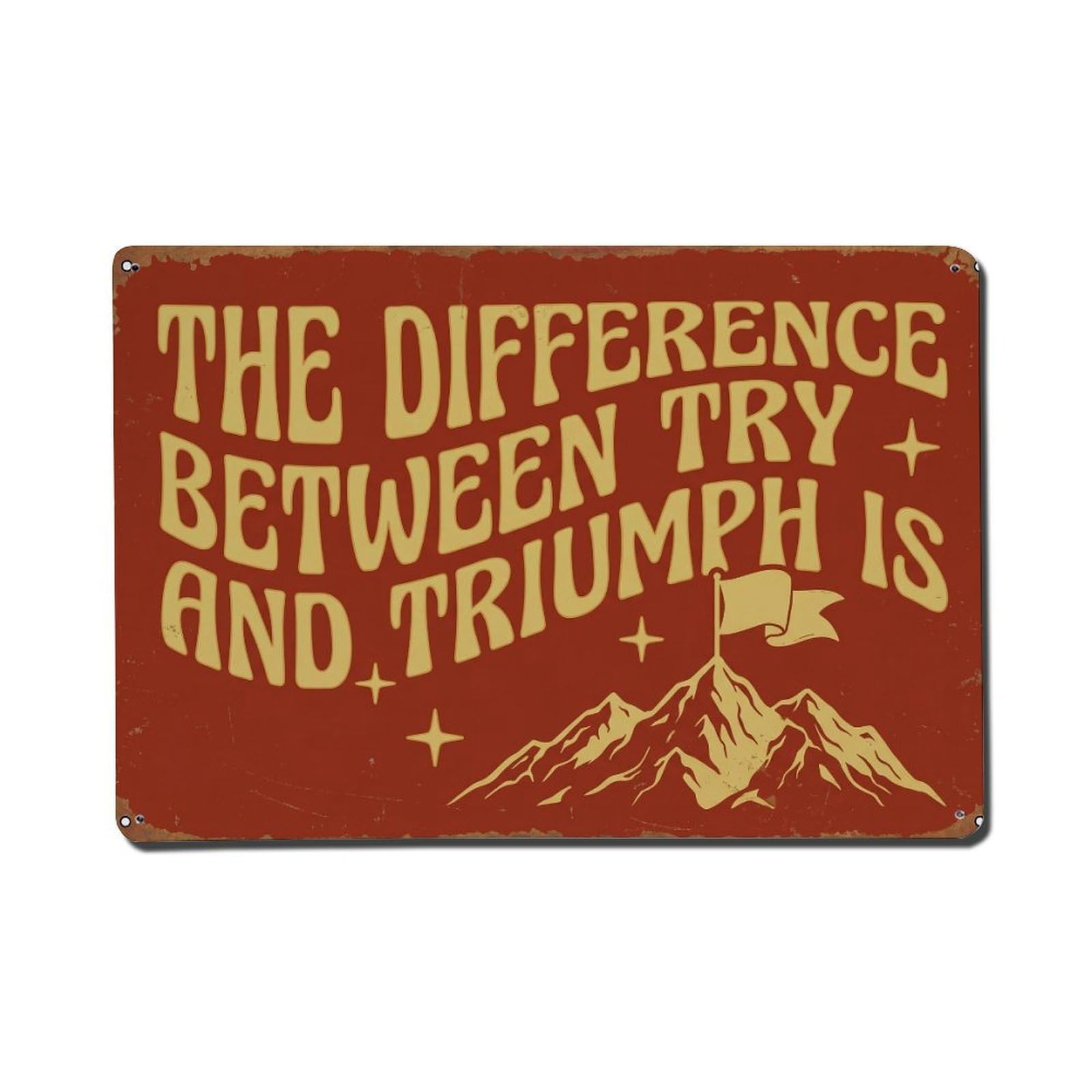 Difference Try Triumph Little Retro Motivational Slogans 1 Metal Tin Sign Plaque Wall Decor for Cafe, Club Bar, Office, Home Garden Metal Poster 8x12Inch