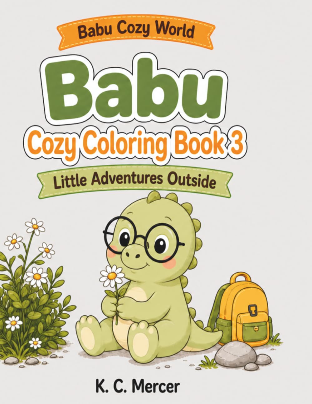 Babu Cozy World: Little Adventures Outside: A Cute Dinosaur Coloring Book for Kids Ages 3–7