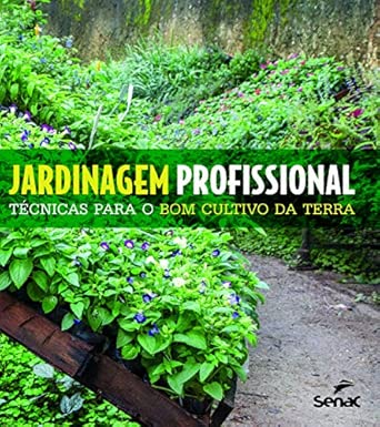 Jardinagem profissional técnicas para o bom cultivo da terra