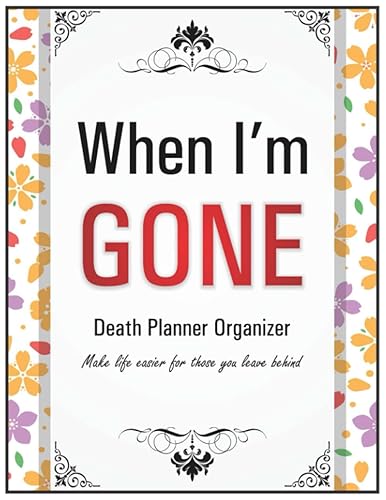 When I die Planner: Death planner organizer for those you leave behind, End of life book |Everything your loved ones need to know after you death - 8.5" x 11" 100+ Pages