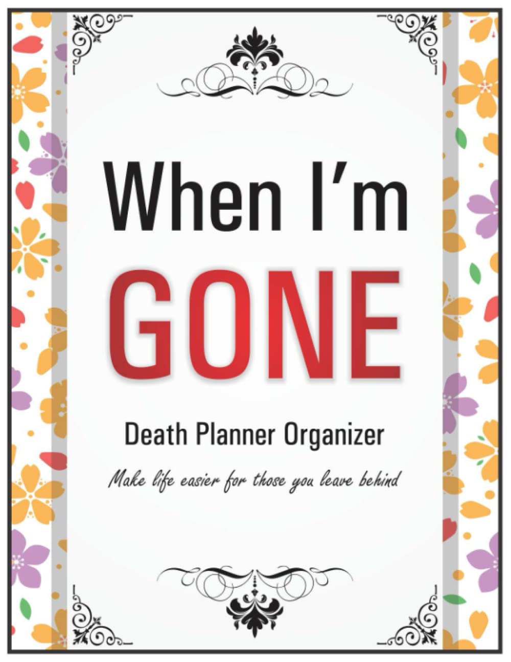 when-i-die-planner-death-planner-organizer-for-those-you-leave-behind-end-of-life-book-everything-your-loved-ones-need-to-know-after-you-death-8-5-x-11-100-pages for Free Printable Checklist For When Someone Dies When I die Planner: Death planner organizer for those you leave behind, End of life book |Everything your loved ones need to know after you death - 8.5