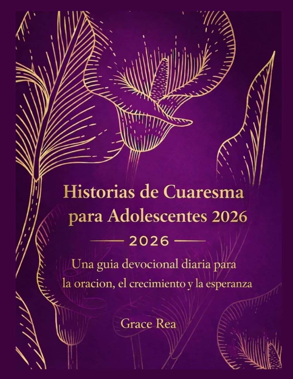 Historias de Cuaresma para Adolescentes 2026: Una guía devocional diaria para la oración, el crecimiento y la esperanza