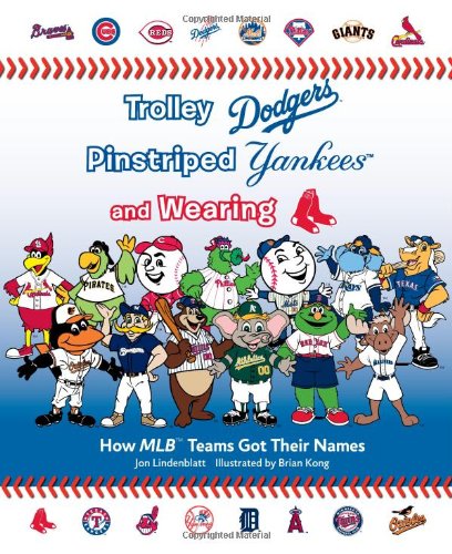 Trolley Dodgers, Pinstriped Yankees, and Wearing Red Sox: How MLB Teams Got Their Names