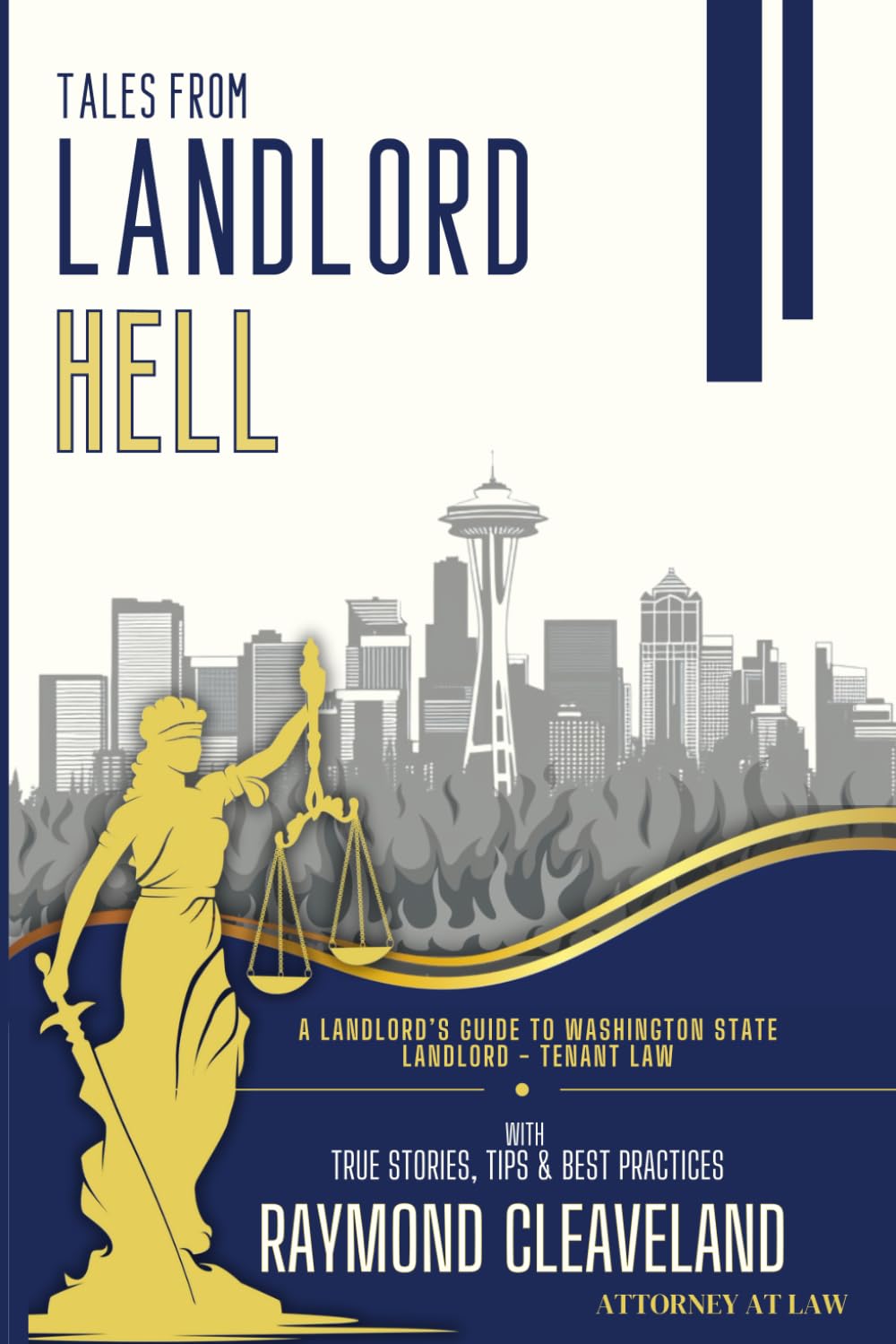 Tales From Landlord Hell: A Landlord's Guide to Washington State Landlord-Tenant Law: With True Stories, Tips, and Best Practices