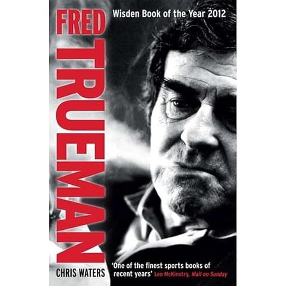 Fred Trueman: The Authorised Biography