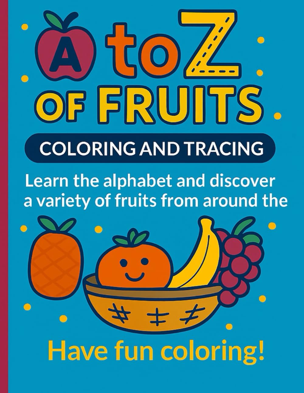A to Z of Fruits: Coloring and Tracing