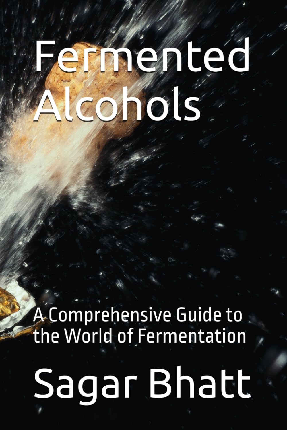 Fermented Alcohols: A Comprehensive Guide to the World of Fermentation