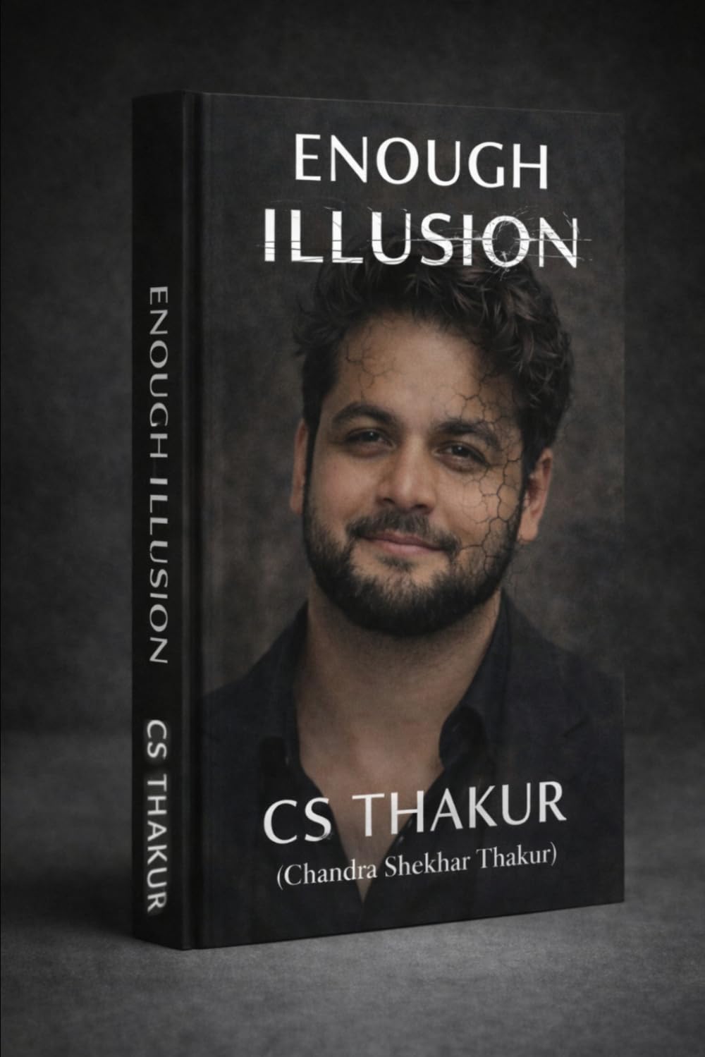 Enough Illusion Written by CS Thakur: Chandra Shekhar Thakur