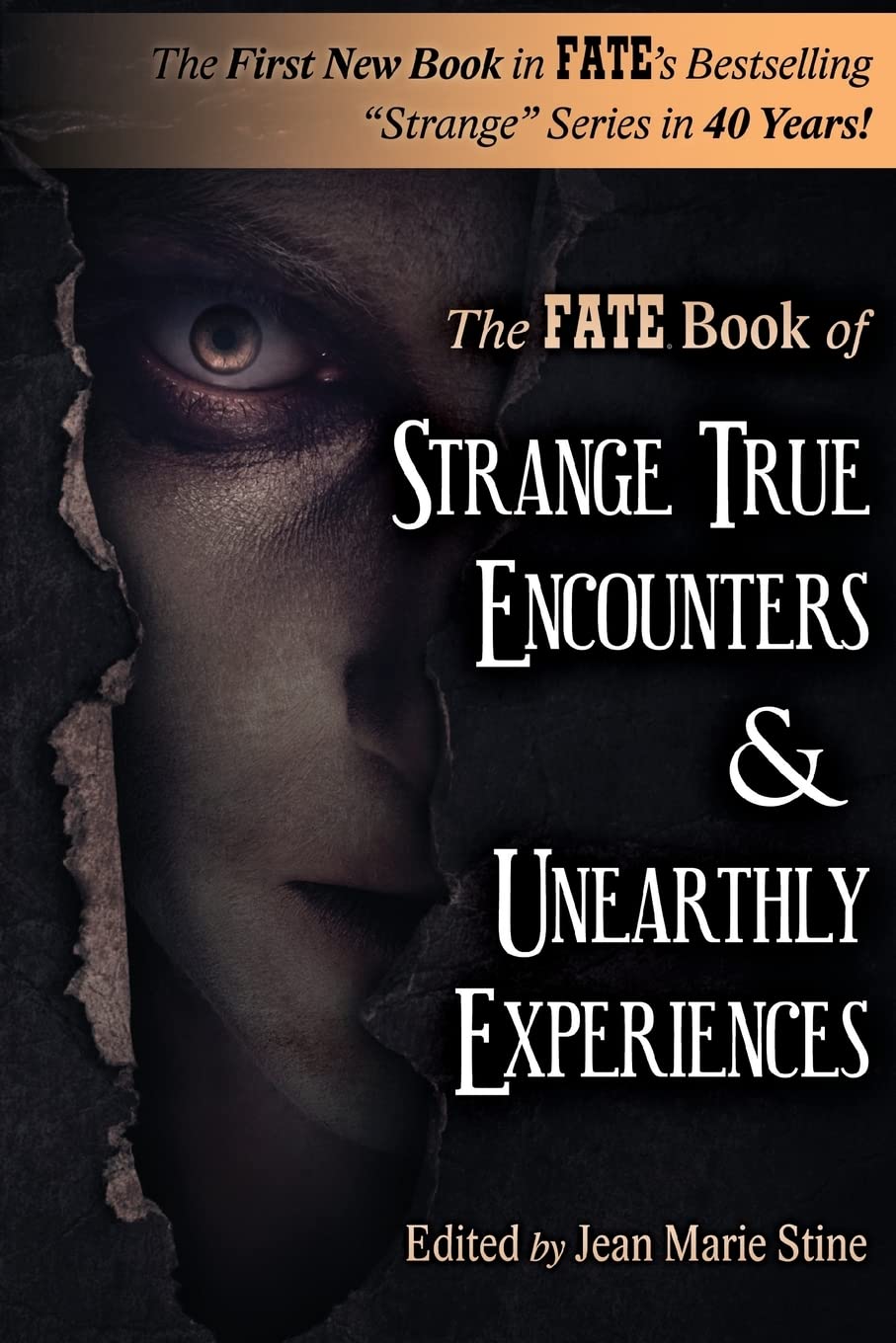 Strange True Encounters & Unearthly Experiences: 25 Mind-Boggling Reports of the Paranormal - Never Before in Book Form (The Best of FATE Magazine)