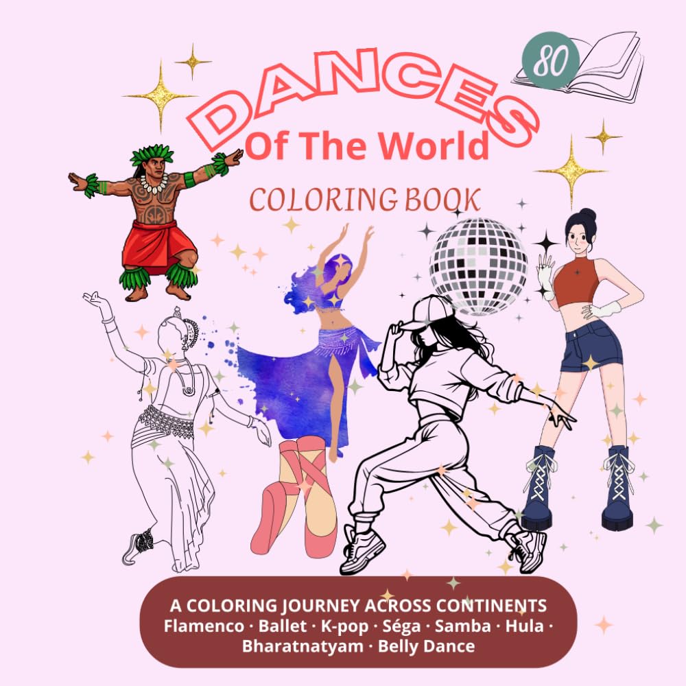 Dances of the World: A Cultural Coloring Book: 80 Pages Featuring Ballet, Flamenco, K-pop, Samba, Hula, Belly Dance, Bharatnatyam & More — for Adults and Teens