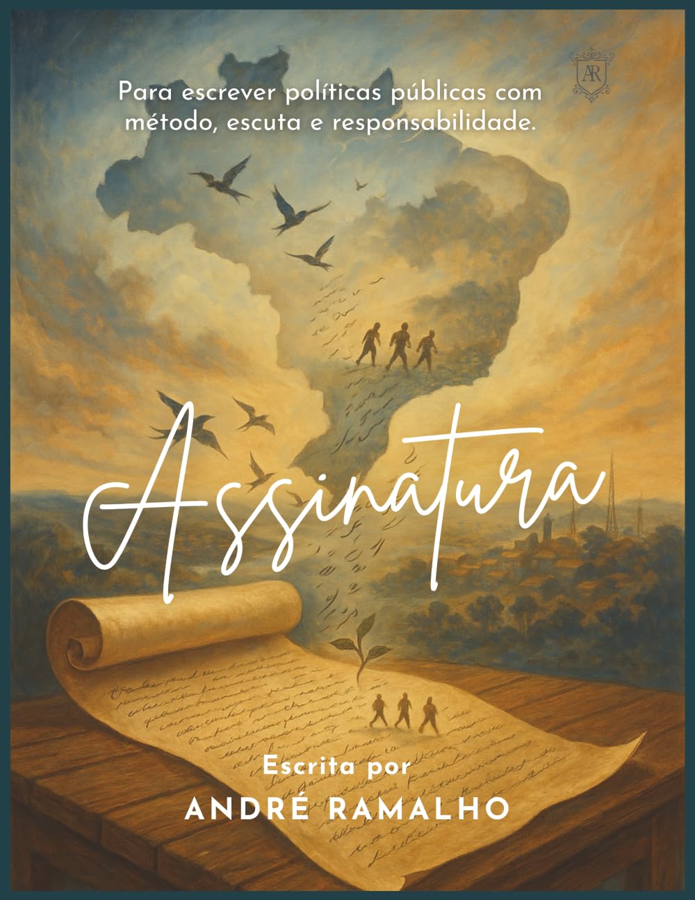 Assinatura: Para escrever políticas públicas com método, escuta e responsabilidade.