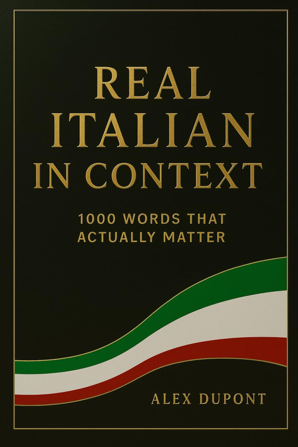 Real Italian in Context – 1000 Words That Actually Matter: 3 (Learning Italian)