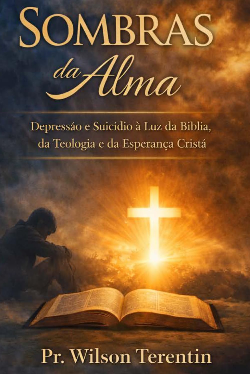 Sombras da Alma: Depressão e Suicídio à Luz da Bíblia, da Teologia e da Esperança Cristã