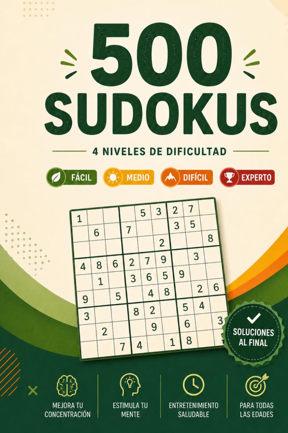Sudokus para Adultos 500 Puzzles con Soluciones: 4 niveles de dificultad: fácil, medio, difícil y experto para entrenar la mente