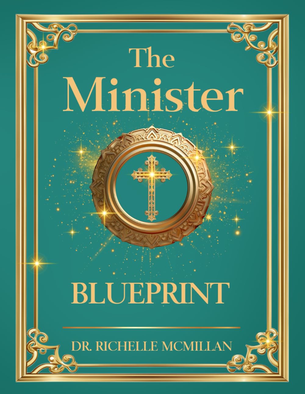 The Minister Blueprint: Sacrifice, Surrender, and Servanthood (The Five-Fold Ministry Blueprints: Building Kingdom Leadership)