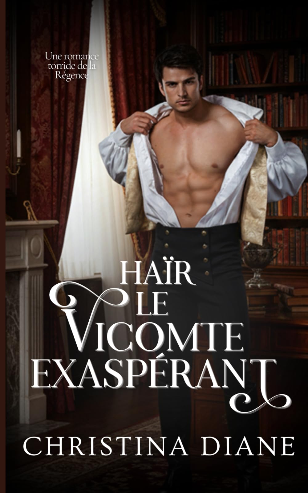 Haïr le Vicomte Exaspérant: Une romance torride de la Régence (Romancer avec les beautés)