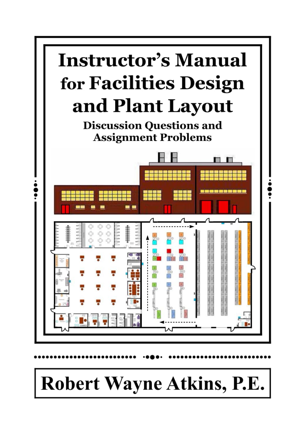 Instructor's Manual for Facilities Design and Plant Layout