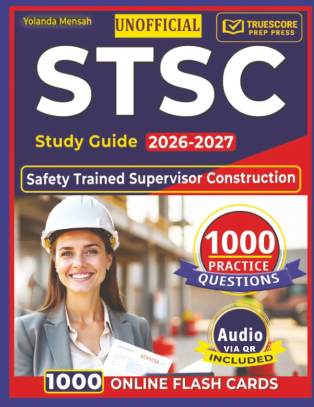 Unofficial STSC Study Guide 2026–2027: Safety Trained Supervisor Construction Exam Prep with 1000 Practice Questions and Detailed Explanations