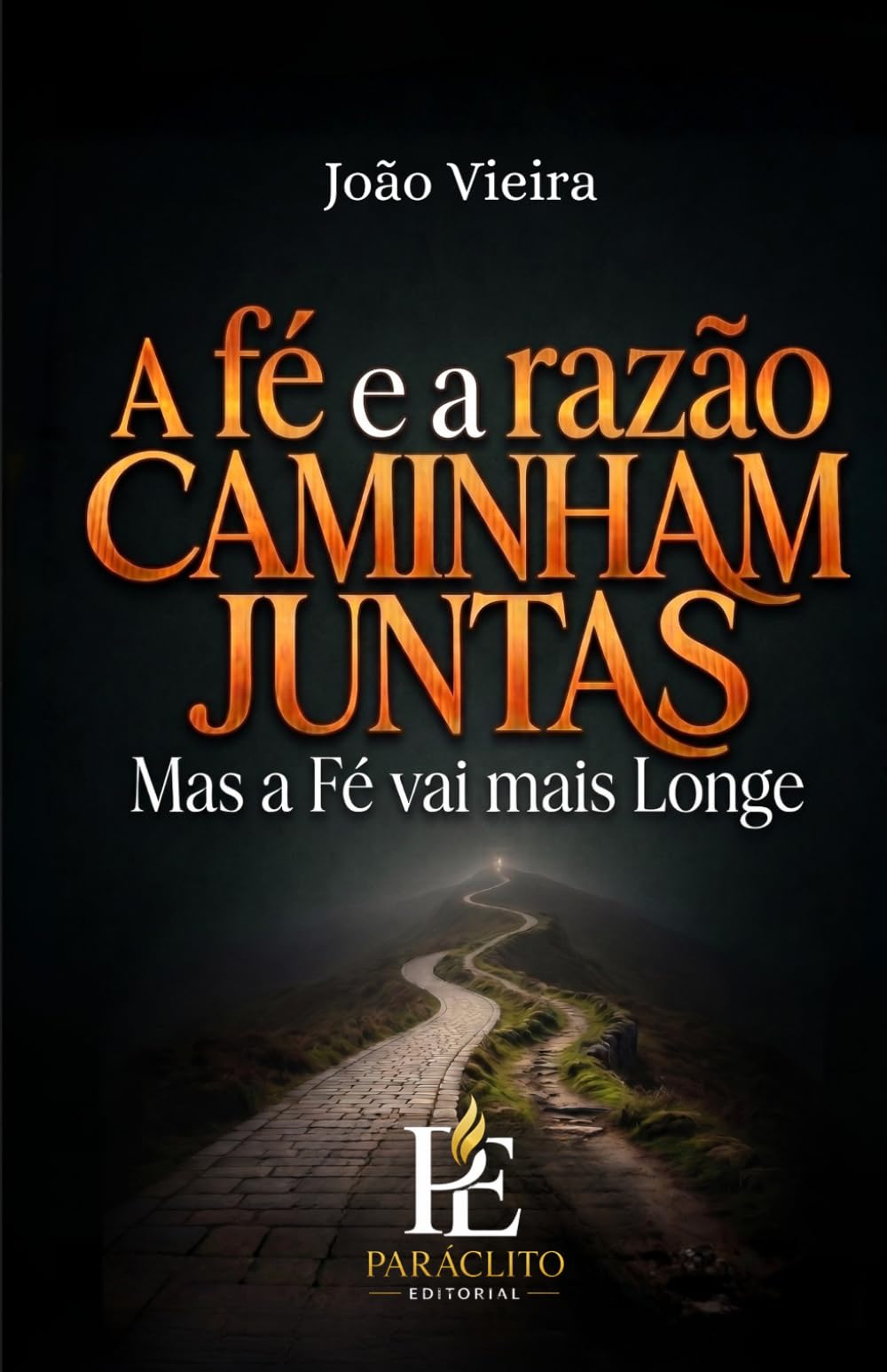 A FÉ E A RAZÃO CAMINHAM JUNTAS