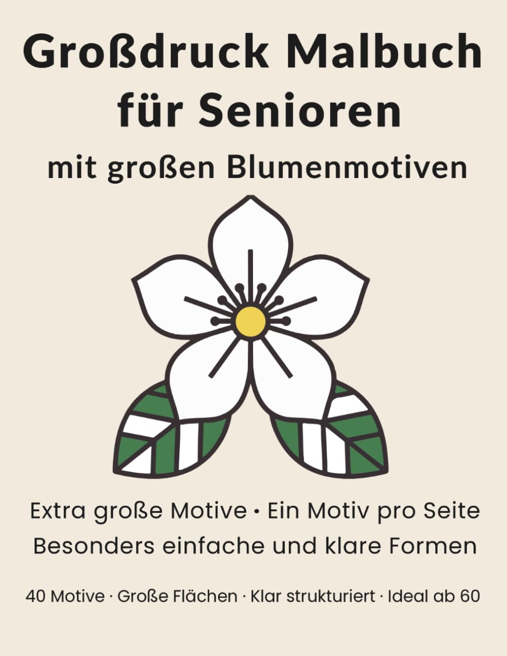 Großdruck Malbuch für Senioren mit großen Blumenmotiven: Extra große Motive, Ein Motiv pro Seite, Besonders einfache und klare Formen (Großdruck Malbücher von Hyacinth Meadow)