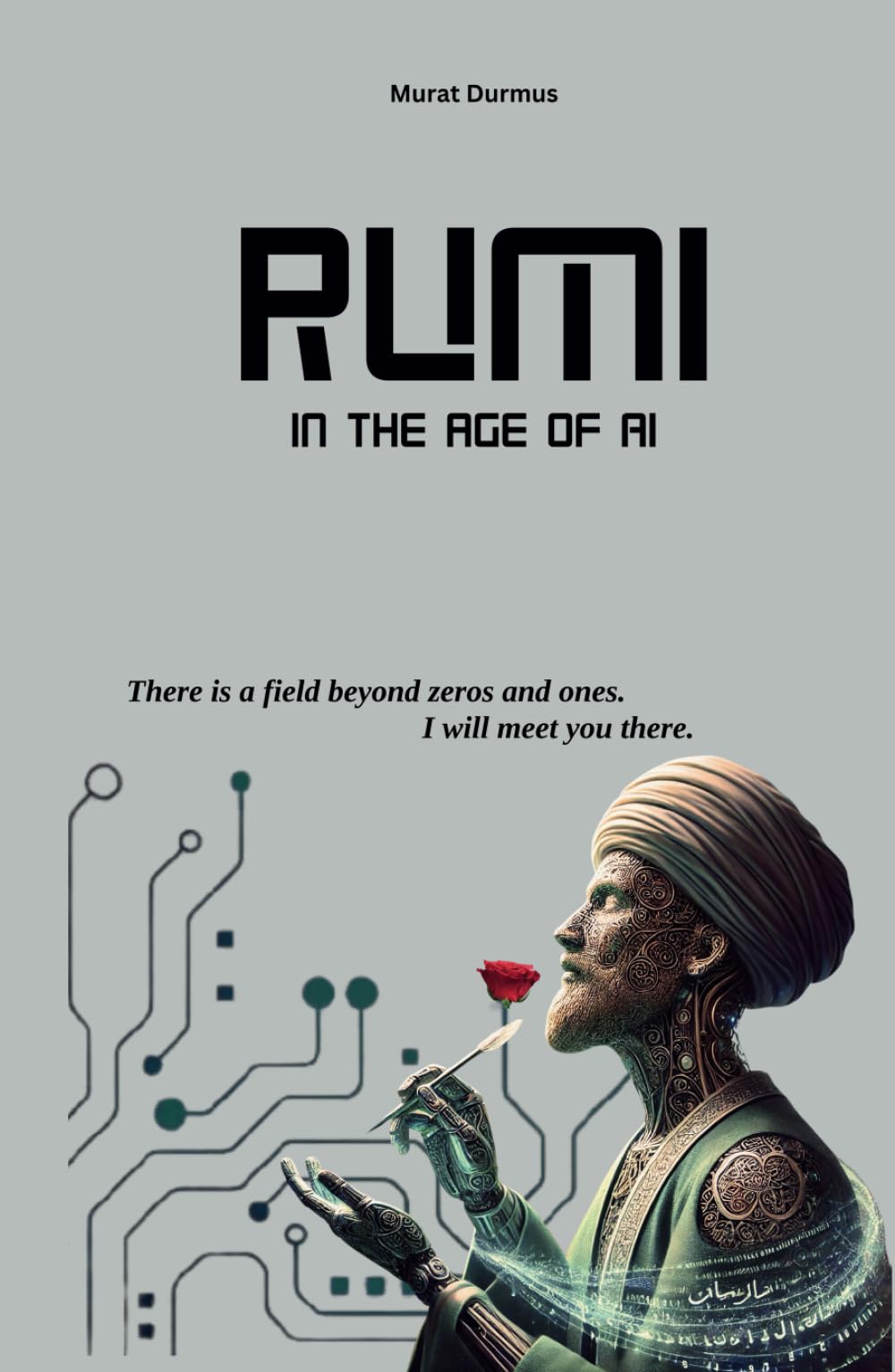 Rumi in the Age of AI (THOUGHT-PROVOKING QUOTES & CONTEMPLATIONS)
