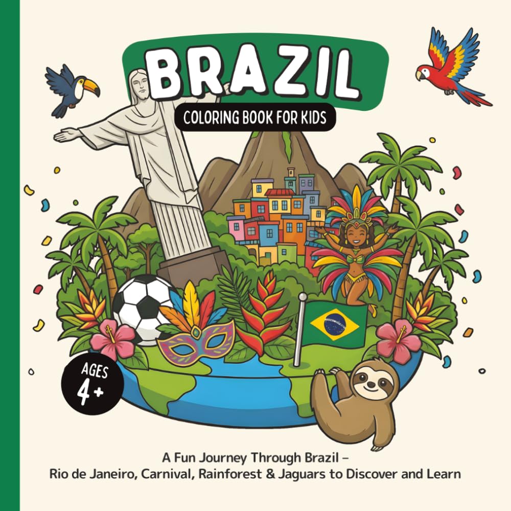 Brazil Coloring Book for Kids Ages 4+: A Fun Journey Through Brazil – Rio de Janeiro, Carnival, Rainforest & Jaguars to Discover and Learn (Country Coloring Books for Kids)