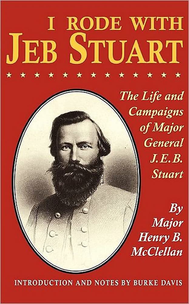 I Rode With Jeb Stuart: The Life And Campaigns Of Major General J. E. B. Stuart