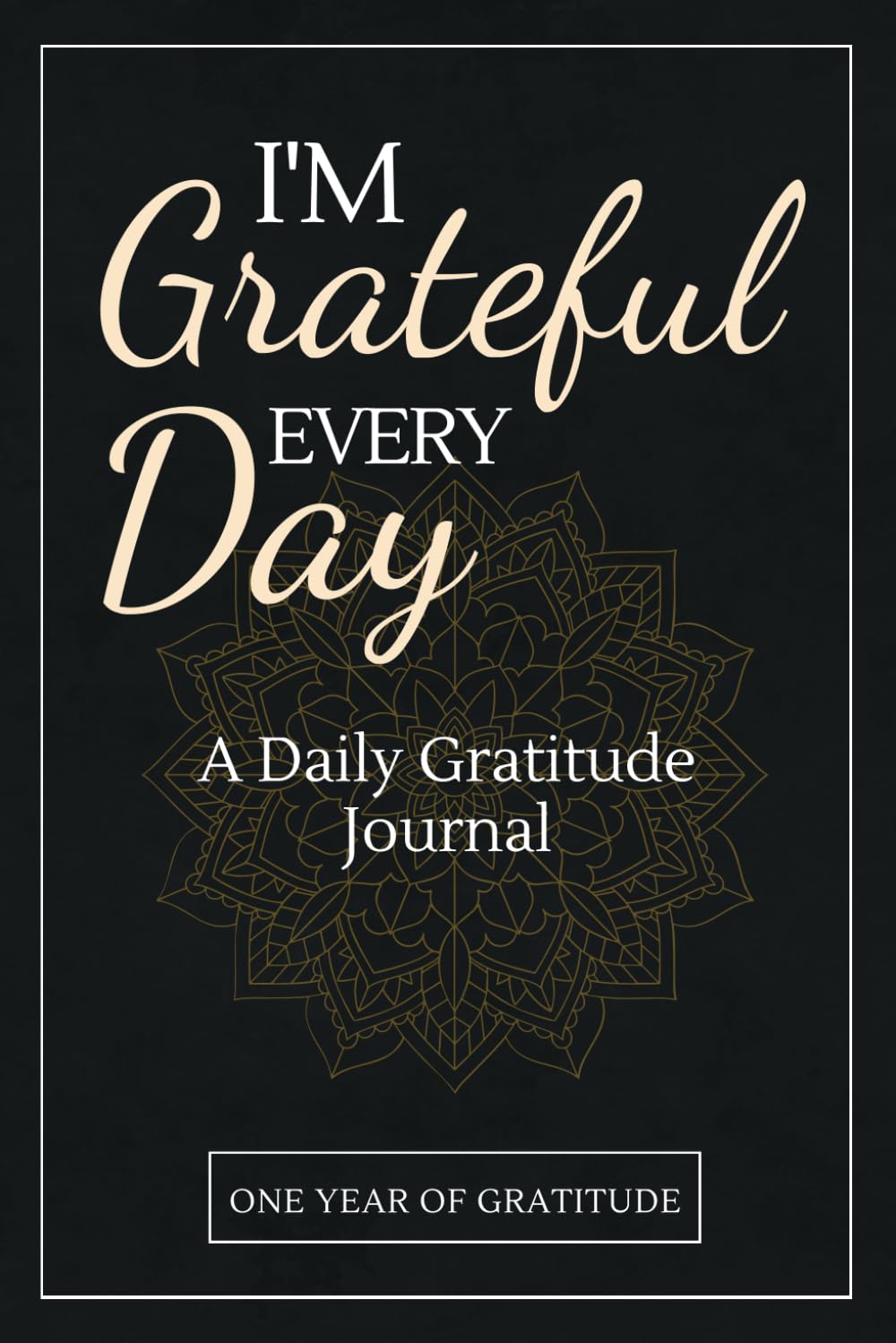 I'm Grateful Every Day - One Year of Gratitude: Daily Gratitude Journal | 52 We