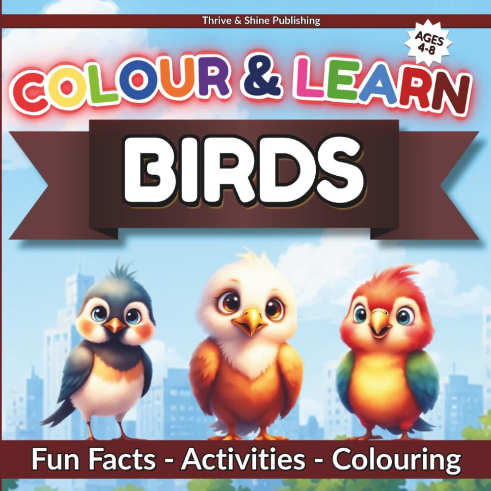 Colour & Learn: Birds: Fun Facts, Colouring Pages, Puzzles and Creative Activities for Kids Ages 4-8 (Colour & Learn Series)