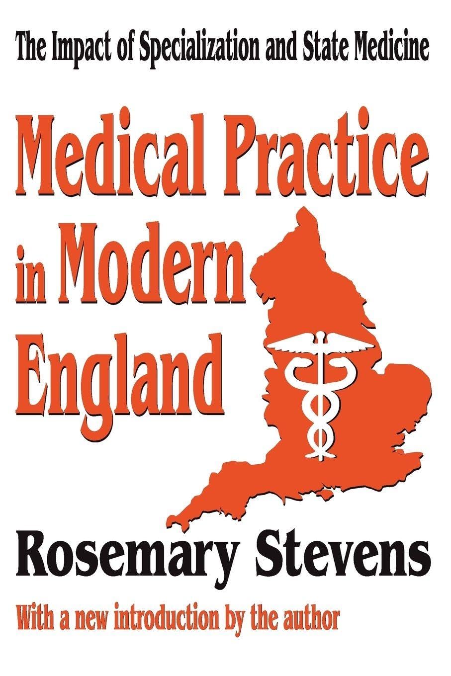Buy Medical Practice in Modern England: The Impact of Specialization and State Medicine — BookShops.in
