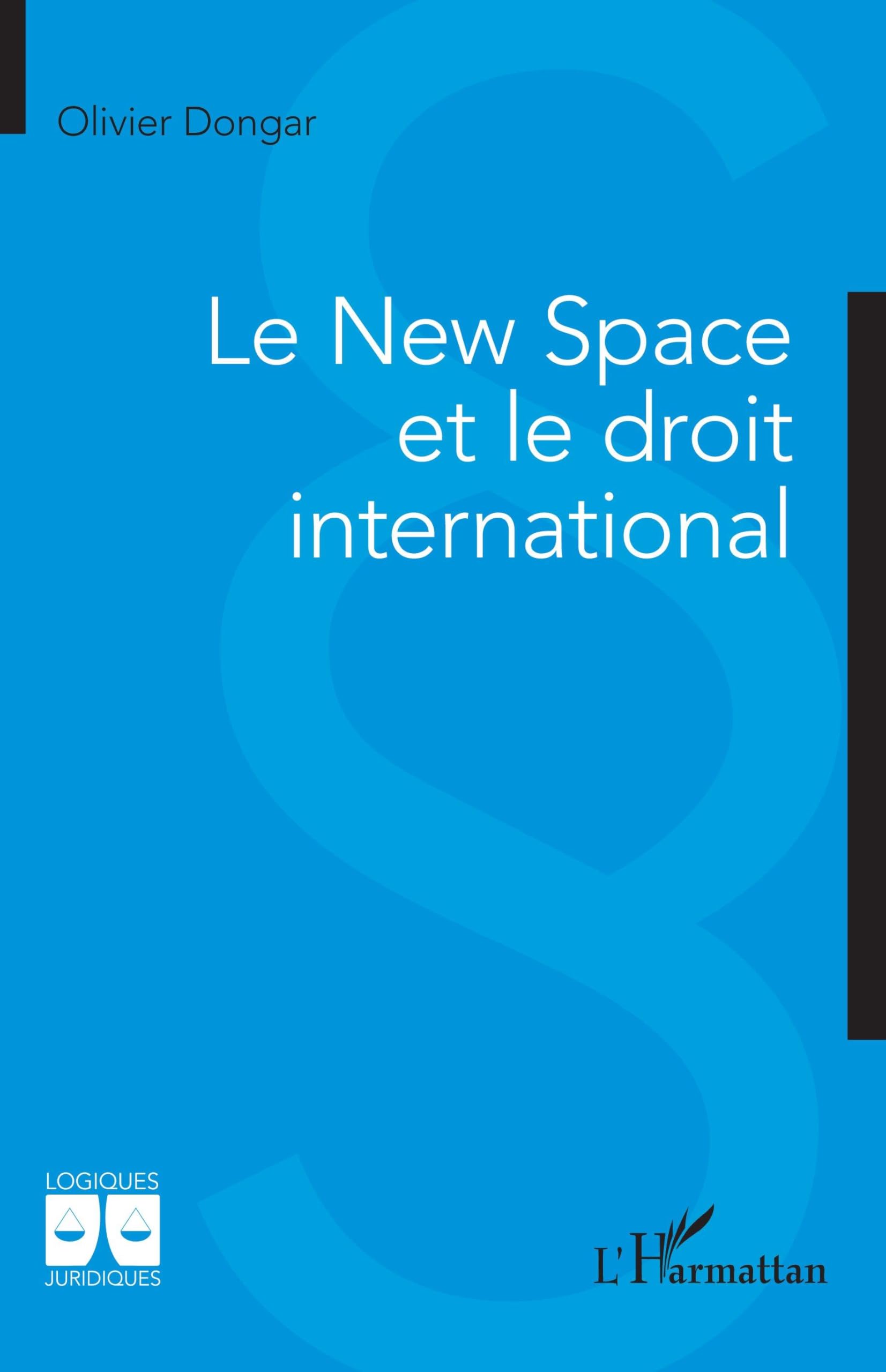 Le New Space et le droit international (Logiques Juridiques)