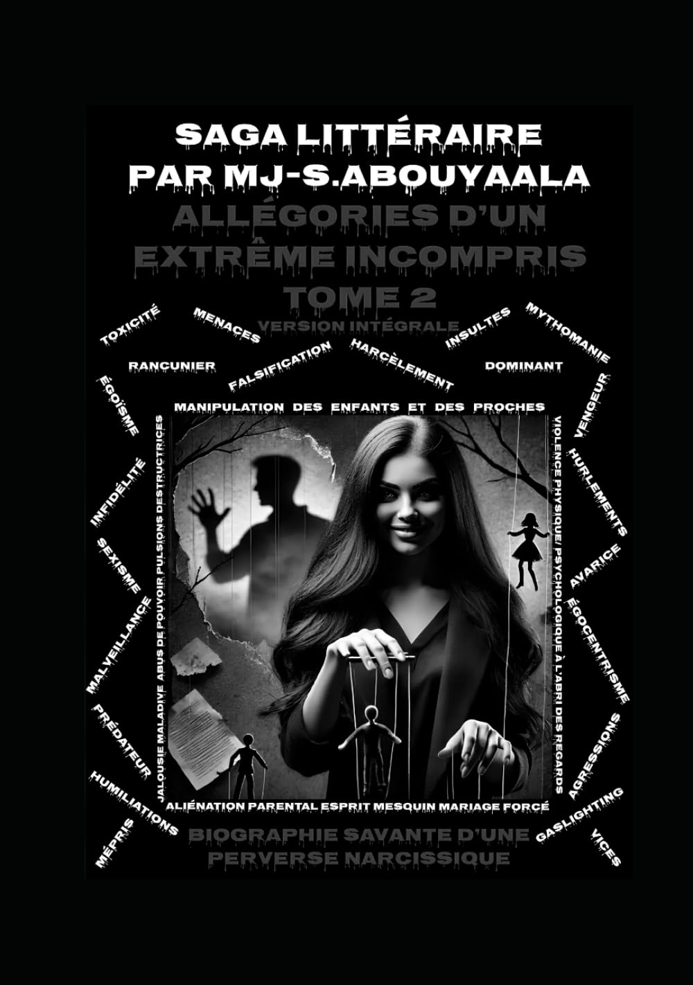 Allégories D’un Extrême Incompris Tome 2 Version Intemporelle Intégrale: Biographie Savante D’une Perverse Narcissique