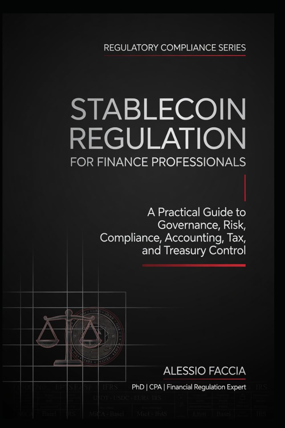 Stablecoin Regulation for Finance Professionals: A Practical Guide to Governance, Risk, Compliance, Accounting, Tax, and Treasury Control