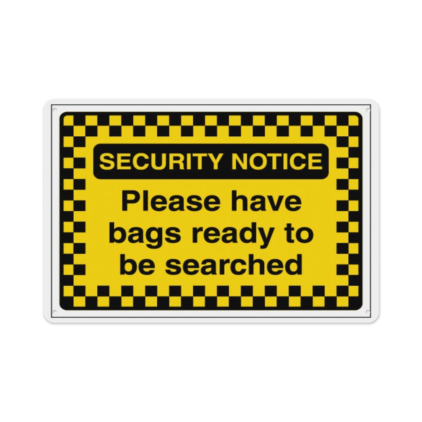 peiyeety Security Notice - Have Bags Ready To Be Searched Aluminum Tin Warning Signs For Home Outdoor Garden 8X12 Inches
