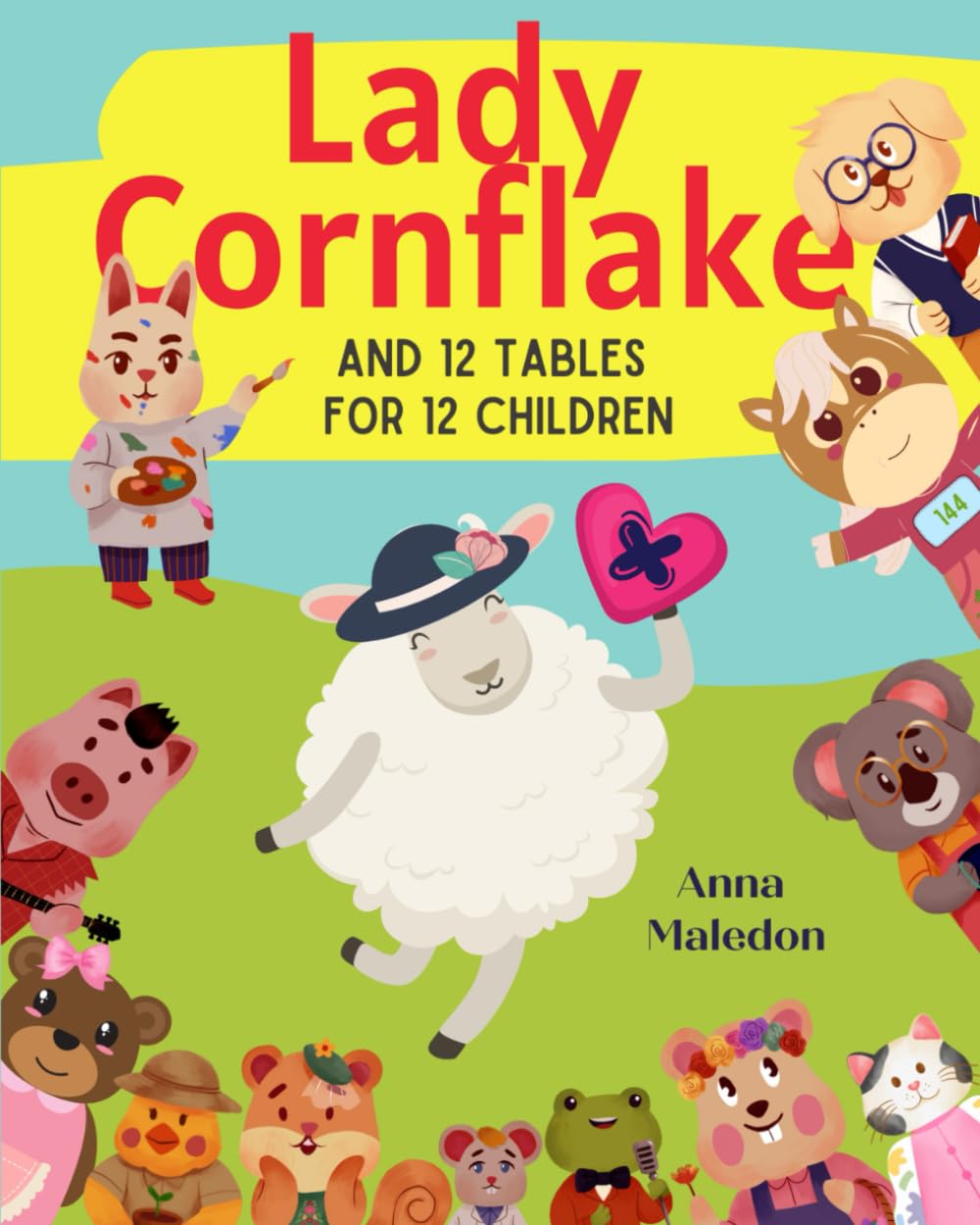 Lady Cornflake and 12 Tables for 12 Children: Multiplication Bedtime Story Book That Teaches Times Tables | Multiplication Help for Kids With Charts at the End (Jolly Good Maths Read Alouds)
