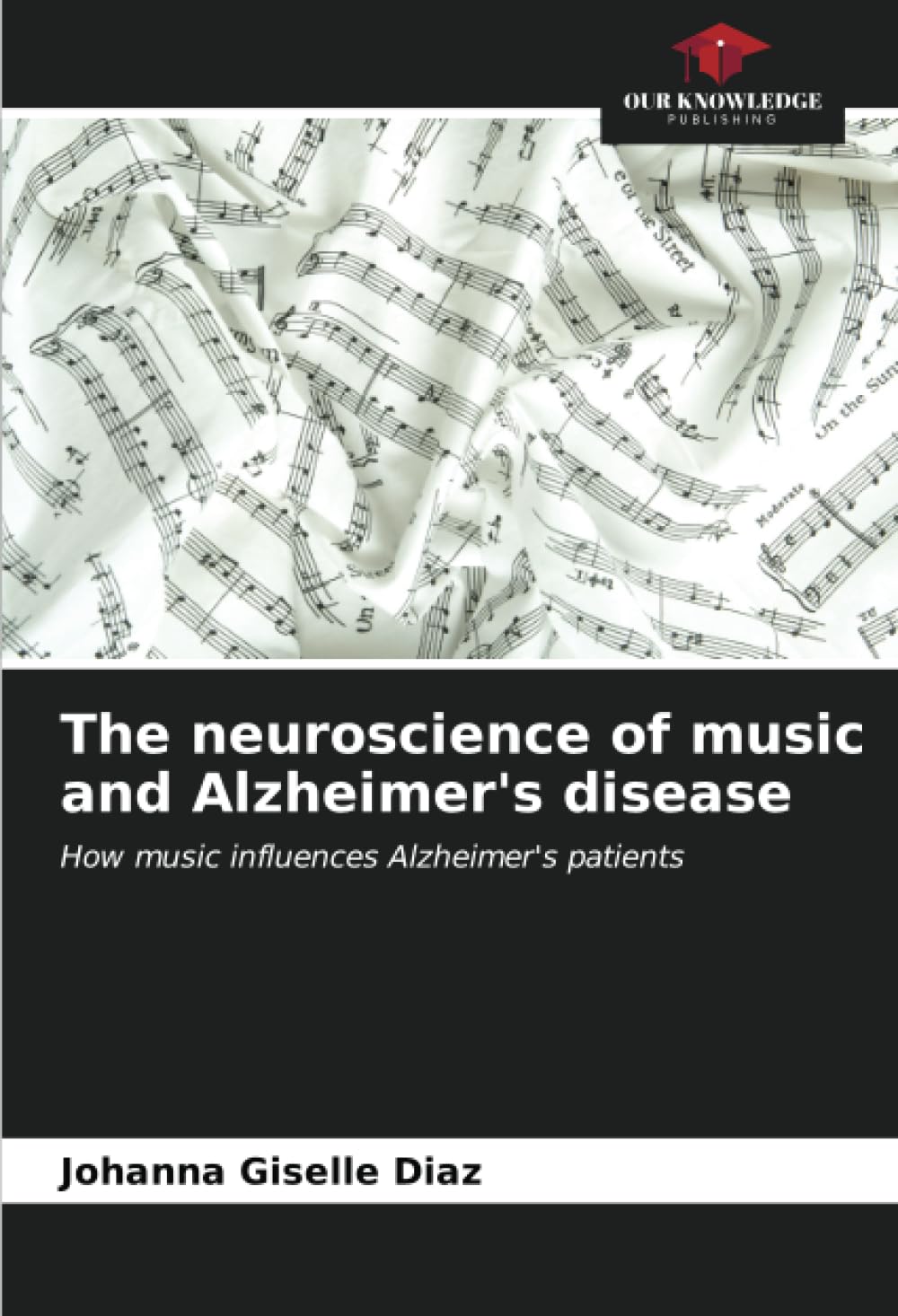 The neuroscience of music and Alzheimer's disease: How music influences Alzheimer's patients