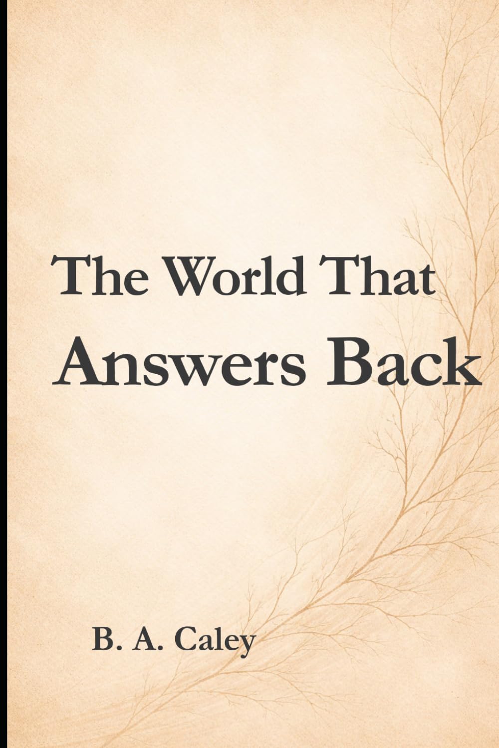 The World That Answers Back: Reflections on Participation, Meaning, and a Responsive World