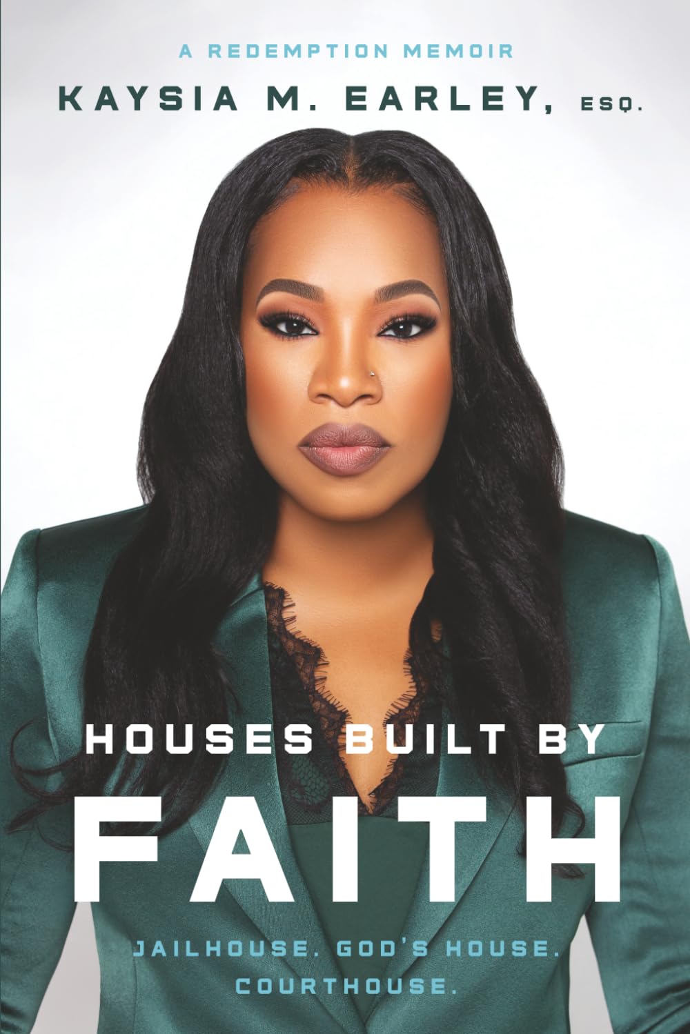 Houses Built by Faith: Jailhouse. God's House. Courthouse.